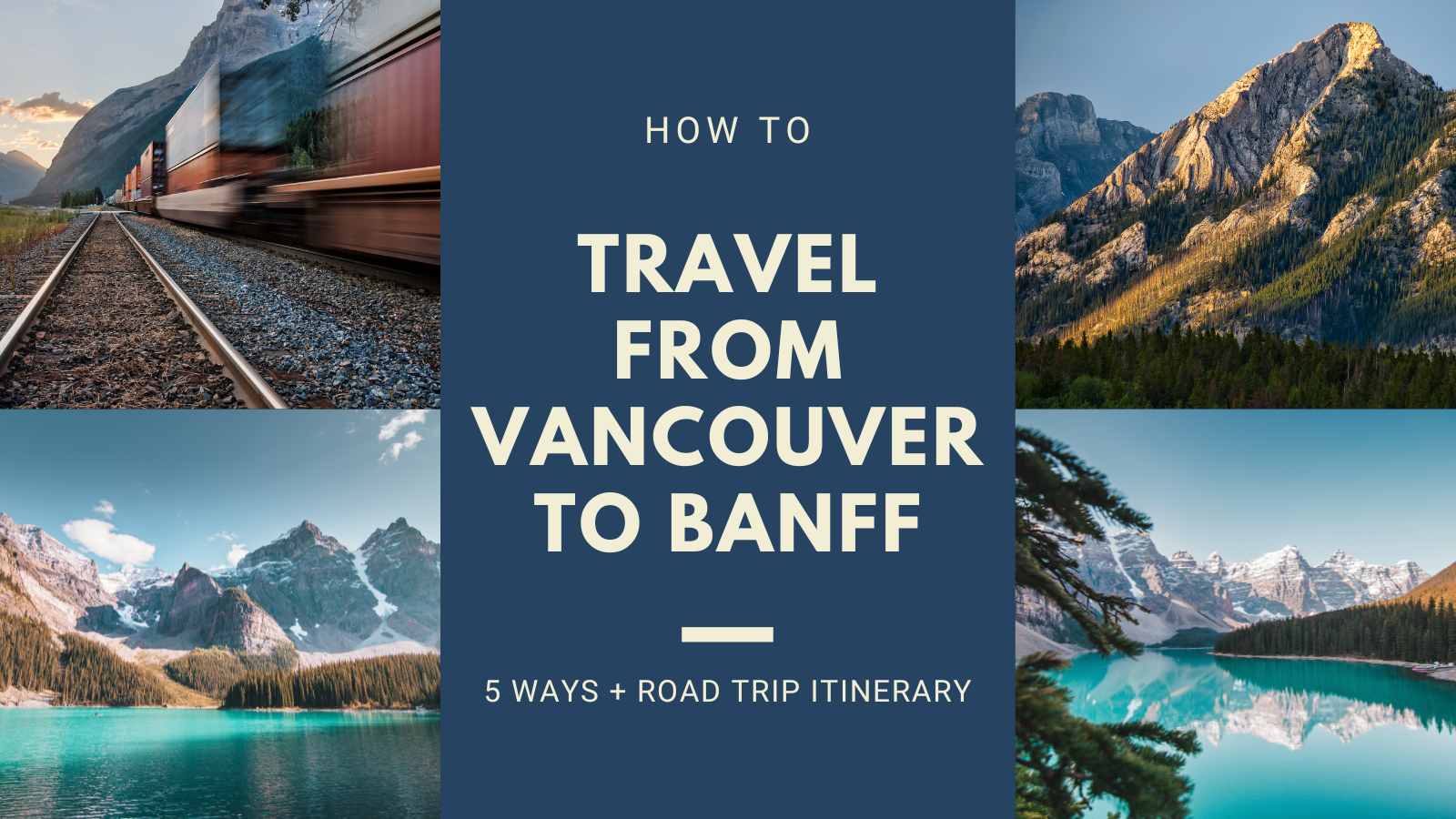 How to Travel from Vancouver to Banff | 5 Ways & Itinerary