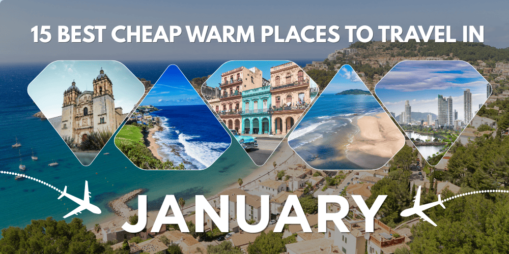 15 Best Cheap Warm Places to Travel in January for 2026
