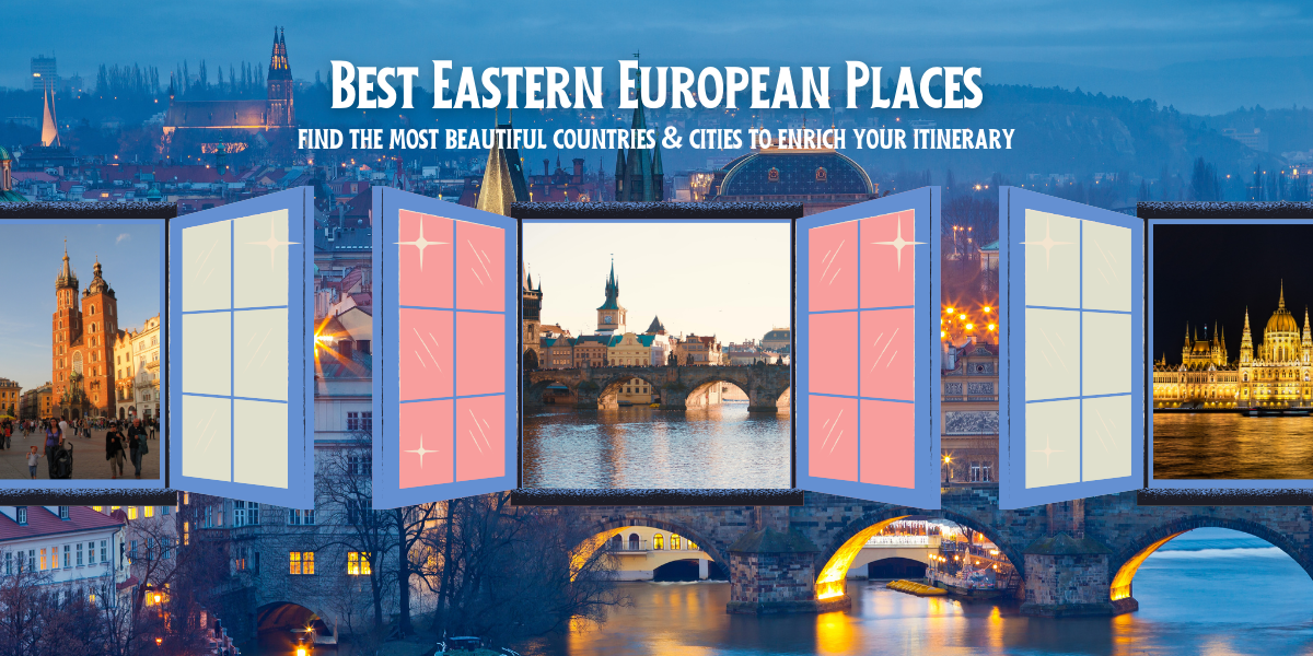 Best Places to Visit in Eastern Europe - Top 20 Cities
