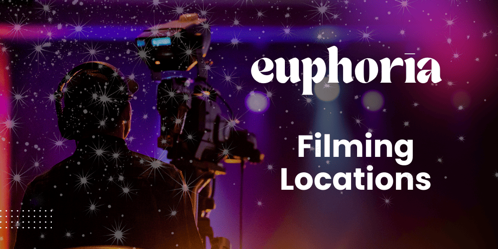 Euphoria Filming Locations: Seasons 1-3 Real Spots